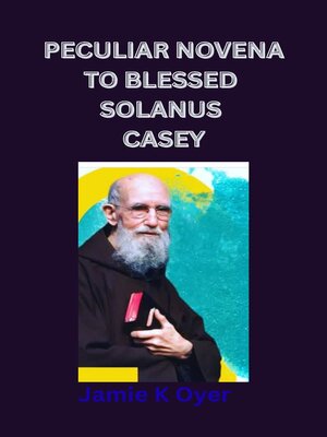 cover image of PECULIAR NOVENA TO BLESSED SOLANUS CASEY